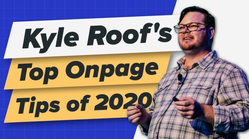 Kyle Roof's Best Onpage SEO Tips of 2020