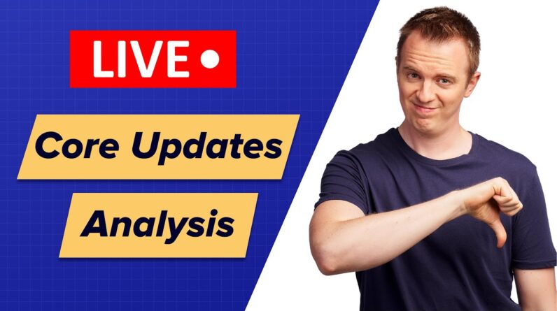 [LIVE] We Analyse Sites Hit by The Google Core Algo Update