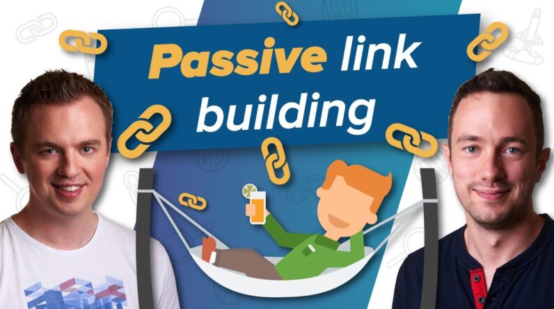 6 Passive Link Building Ideas That Rake In Links While You Sit Back And Relax