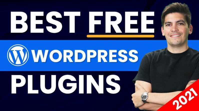 The Best Free Wordpress Plugins For 2021 And Beyond (Seriously)