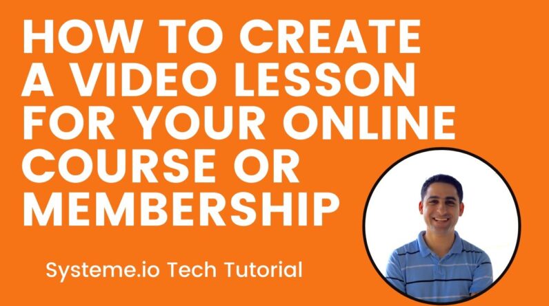 How to create a video lesson ðŸ‘¨ðŸ�»â€�ðŸ’» for your online course or membership ðŸŽ“ (systeme.io tech tutorial)