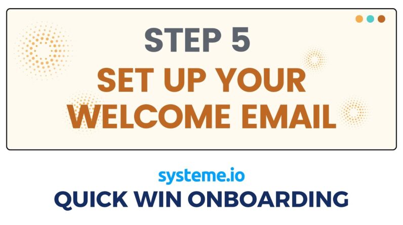 Step 5: Set up Your Your Welcome Email (Quick Win Onboarding) Systeme.io free checklist