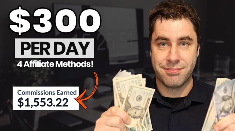 4 Easy Ways To Make Money Online With Affiliate Marketing In 2024! ($300/Day)