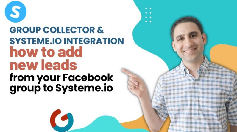 Group Collector & Systeme.io Integration : How to add new leads from your FB group to Systeme.io